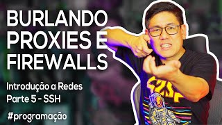 Burlando Proxies e Firewalls | Introdução a Redes Parte 5 - SSH