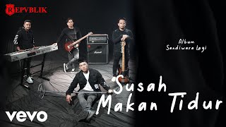 Lirik Lagu Repvblik - Susah Makan Tidur Lirik Lagu Repvblik - Susah Makan Tidur