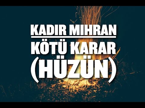 Kadir Mihran - Kötü Karar ( Hüzün )
