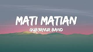 Download lagu GUB3RNUR BAND - MATI MATIAN (LYRICS SPEED UP) mp3