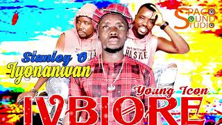 STANLEY O IYONAWAN YOUNG ICON - IVBIORE  LATEST BE