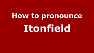 How to pronounce Itonfield