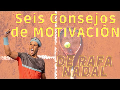 6 consejos de MOTIVACIÓN de RAFA NADAL