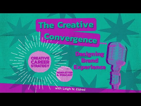 The Creative Convergence "Designing Brand Experience" Podcast by Leigh N. Eldred