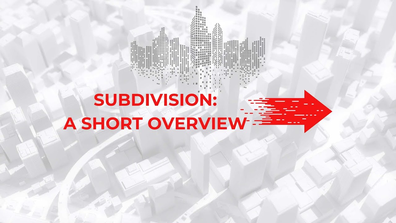 Understanding Subdivision: A Complete Guide to the Subdivision Process and Planning