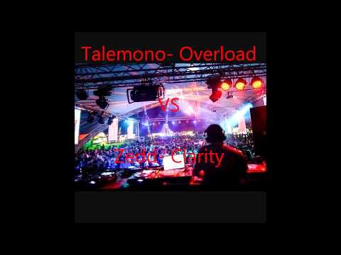 Talemono- Overload vs Zedd- Clarity (Mario Mcphee mashup)