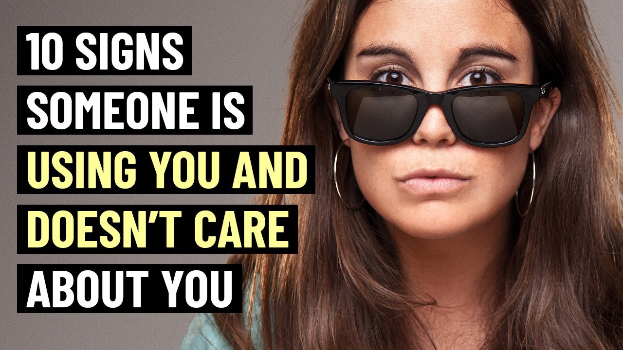 10 Signs Someone Is Using You and Doesn’t Care About You