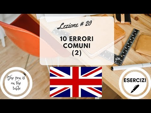 Lezioni di Inglese - Lezione 20: I 10 ERRORI PIÙ COMUNI (2) (con esercizi)