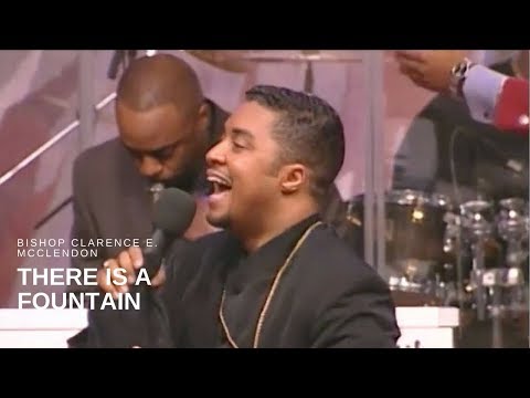Bishop Clarence E. McClendon – There is a Fountain (Live)