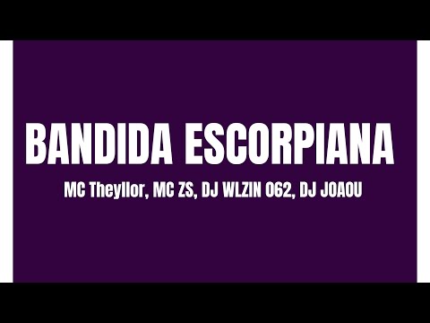 BANDIDA ESCORPIANA - MC THEYLLOR, MC ZS, DJ WLZIN 062, DJ JOAOU (Network do Funk)