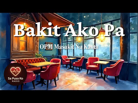 💔 Bakit Ako Pa (Lyrics) • Pamatay Puso OPM • Masakit Na Kanta 💔