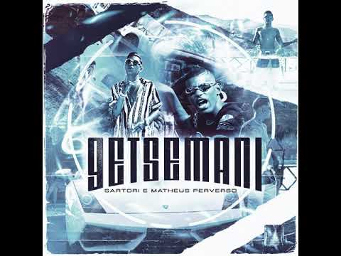 MC SARTORI & MATHEUS PERVERSO - GETSÊMANI (prévia)