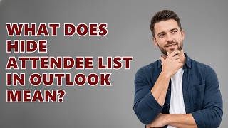 What Does Hide Attendee List In Outlook Mean
