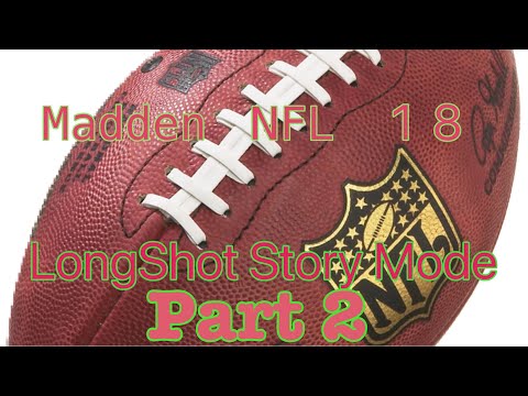 Madden NFL 18 Longshot Story mode Part 2