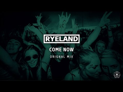 Ryeland - Come Now (Original Mix)