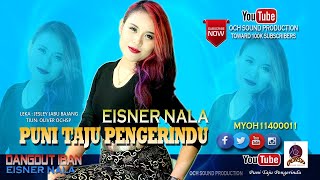 Download lagu EISNER NALA_PUNI TAJU PENGERINDU mp3 Download lagu EISNER NALA_PUNI TAJU PENGERINDU mp3
