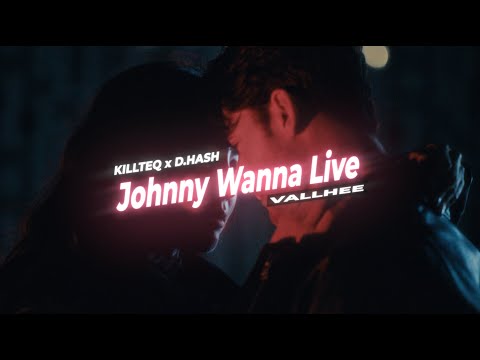 KILLTEQ x D.HASH x VALLHEE - Johnny Wanna Live