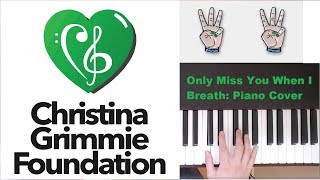 Only Miss You When I Breath: In Support of Christina Grimmie Foundation