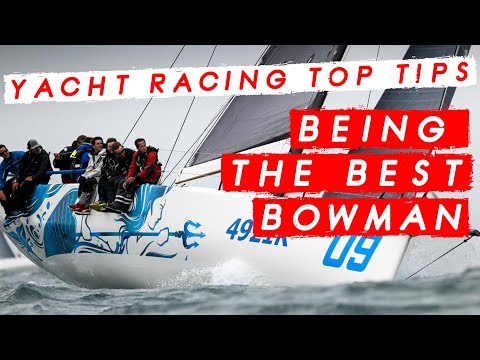 Yacht Racing Top Tips from the Fast 40 Fleet - How to be the Best Bowman