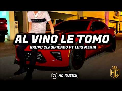 Grupo Clasificado ft Luis Mexia| Al Vino Le Tomo| HC MusicR