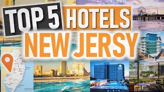 BEST HOTELS IN NEW JERSEY 🇺🇲🌴 | Top 5 5-Star Hotels New Jersey