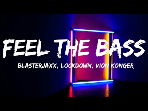 Blasterjaxx, Lockdown, Vion Konger - Feel The Bass (Lyrics)