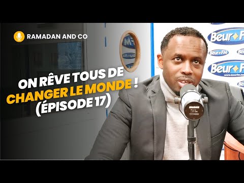 [Ramadan and Co] On rêve tous de changer le monde ! (épisode 17) - Ousmane Timera