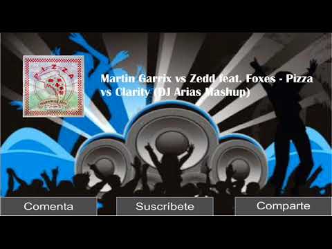 Martin Garrix vs Zedd feat. Foxes - Pizza vs Clarity (DJ Arias Mashup)
