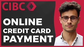 How to Pay Cibc Credit Card Online (Quick & Easy)