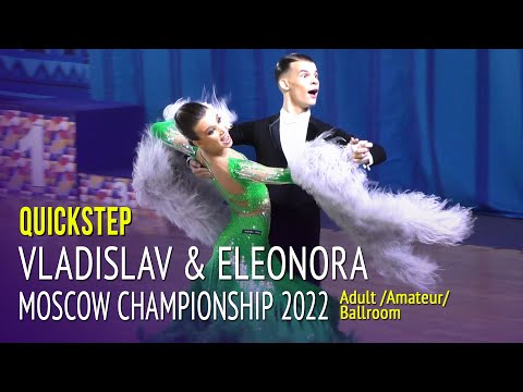 Quickstep = Vladislav Kozhevnikov & Eleonora Metelitsa = 2022 Moscow Championship AdultBallroom