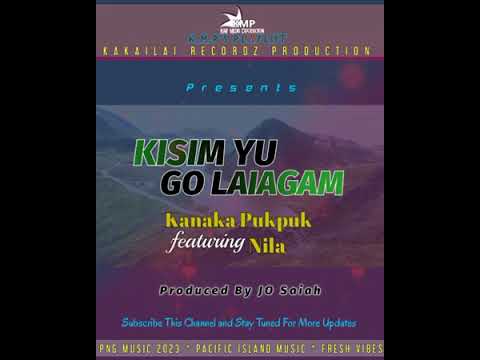 Kisim Yu Go Laiagam_-_Kanaka Pukpuk feat Nila (2023 Music)