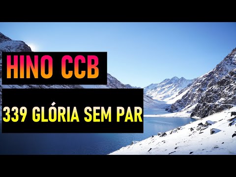 HINO CCB 339 - GLÓRIA SEM PAR (GILSON XAVIER)