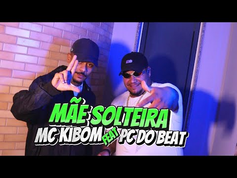 Mãe Solteira - MC KIBOM Feat PC DO BEAT ( VIDEO CLIPE )