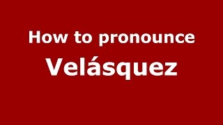 How to pronounce Velásquez