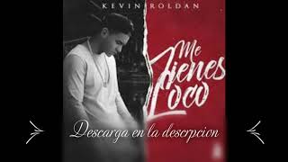 Me tienes loco (KEVIN ROLDAN)