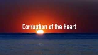 Corruption of the Heart