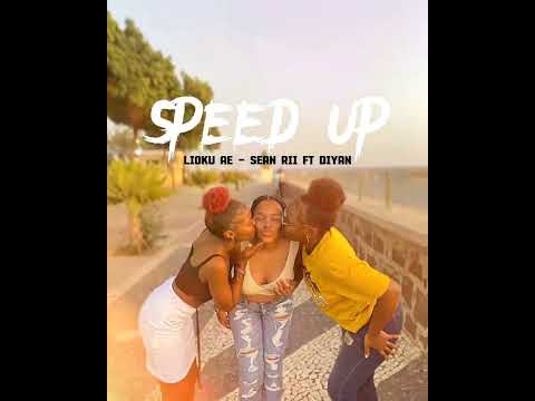 LIOKU AE SEAN RII FT DIYAN  ( SPEED UP )