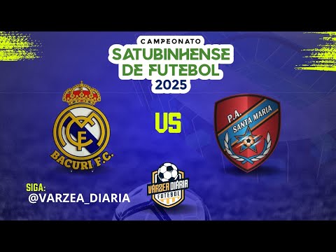 Bacuri x P.A Santa Maria CAMPEONATO MUNICIPAL DE SATUBINHA 2025