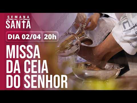  Quinta-feira Santa | Missa da Ceia do Senhor 20h