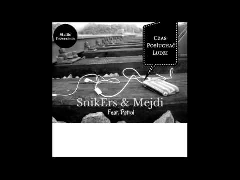 SnikErs x Mejdi Feat Patrol-Czas Posłuchać Ludzi