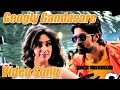 Googly Googly Gandasare Kannada Movie Full Video Yash Kriti Kharbhanda Pawan Wadeyar
