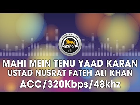 Mahi Mein Tenu Yaad Karan - Ustad Nusrat Fateh Ali Khan