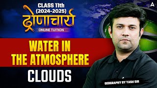 Class 11 Geography | Water in the Atmosphere | Clouds | By Prince Sir