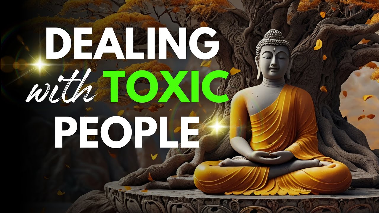 How to Deal with Toxic People: Lord Buddha’s Timeless Motivation  Wisdom