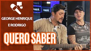 Quero saber | George Henrique e Rodrigo - Gazeta FM