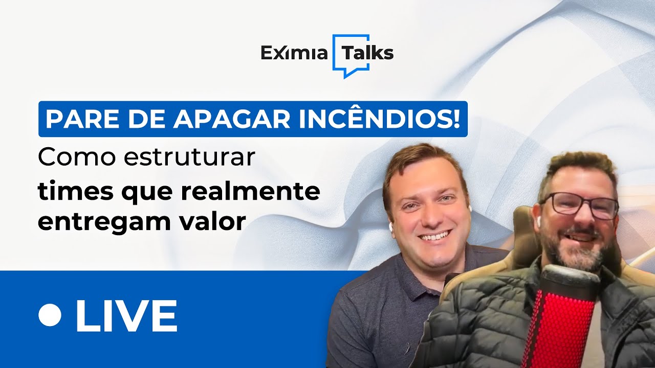 Pare de apagar incêndios! Como estruturar times que realmente entregam valor.