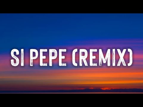 Si Pepe (Remix) (Letra) - Ankhal, Jhay Cortez, Farruko, Miky Woodz, Arcangel, Rauw Alejandro, Luar