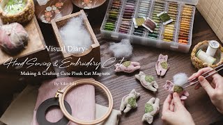 Visual Diary #42 | Hand Sewing & Embroidery Cats | Making & Crafting Cute Cat Plush Magnets