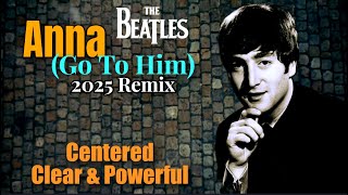The Beatles 'ANNA (GO TO HIM)' 2025 Remix With John's Passionate Vocal Now Centered