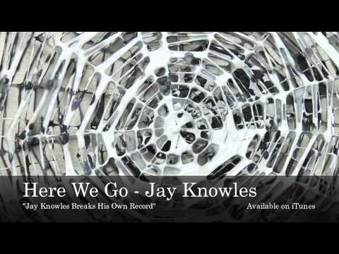 Here We Go - Jay Knowles
